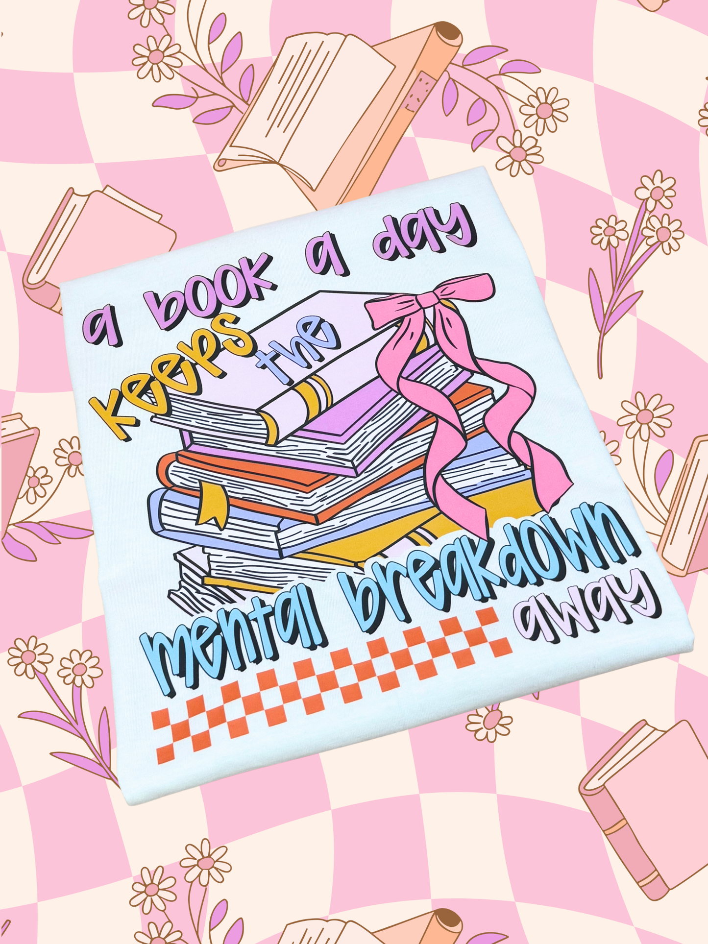 "A Book a Day Keeps the Mental Breakdown Away” Book Lover Graphic T-Shirt