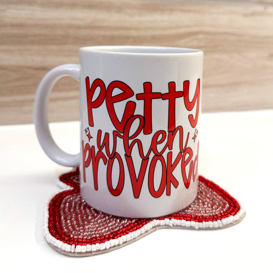 Petty When Provoked Mug – 11 oz Sass in a Cup