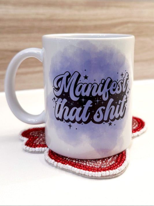 Manifest That Sh*t Mug – 11 oz Motivational Coffee Cup
