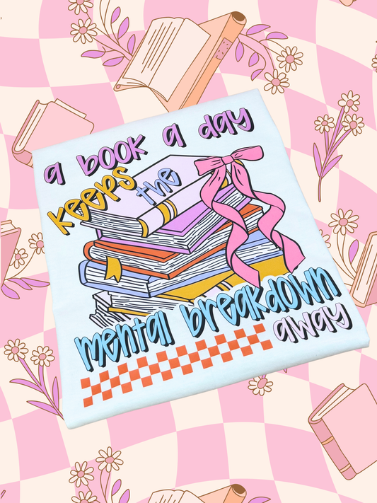 "A Book a Day Keeps the Mental Breakdown Away” Book Lover Graphic T-Shirt